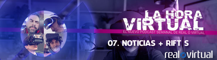 La Hora Virtual 07. Noticias + Oculus Rift S