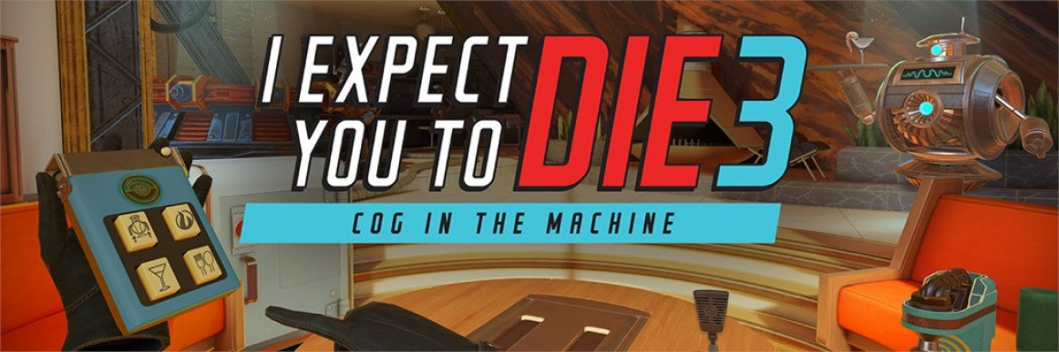 I Expect You To Die 3: Cog in the Machine este año para PC VR y Meta Quest 2