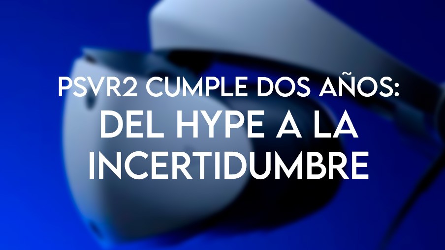 PSVR2 cumple dos años: del hype a la incertidumbre